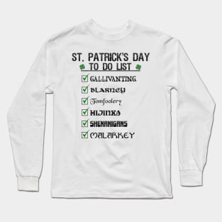 St Patrick's Day To Do List Funny Blarney Malarkey Shenanigans Hijinks Tomfoolery Long Sleeve T-Shirt